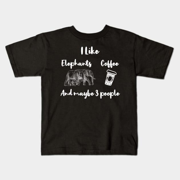 i like elephants and coffee and maybe 3 people Kids T-Shirt by RetroRevive